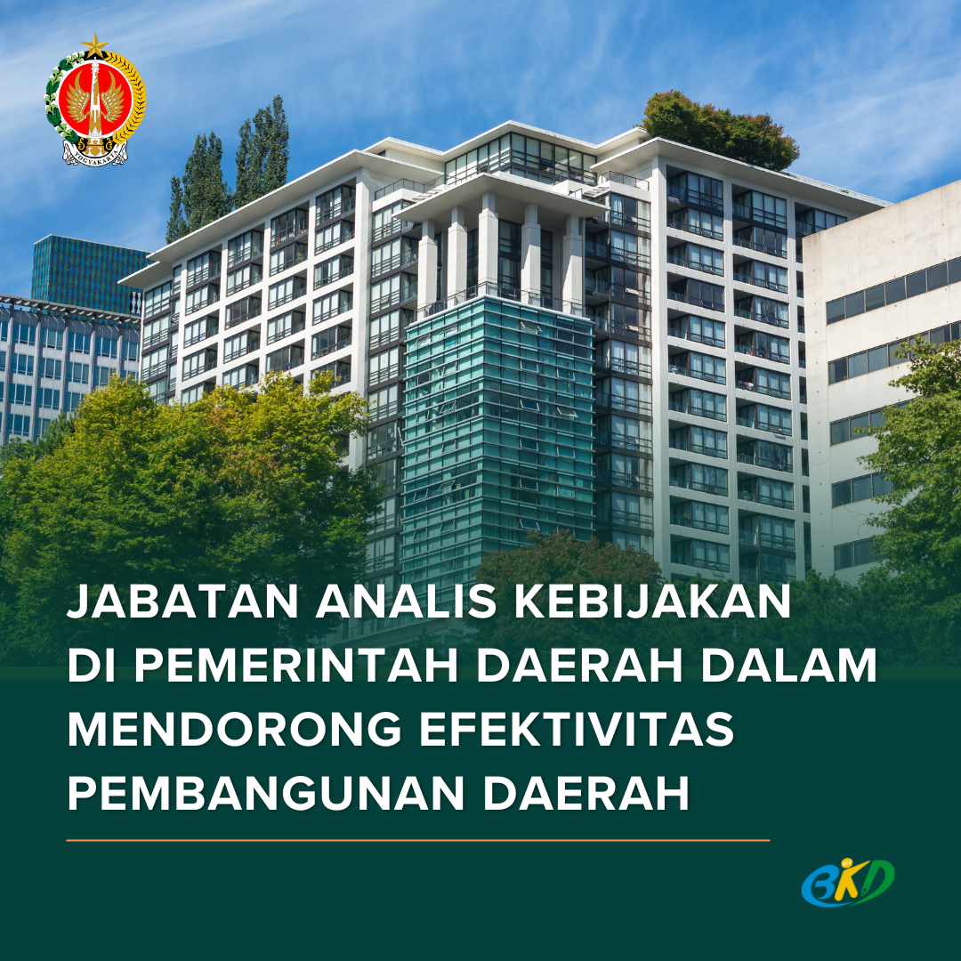 Jabatan Analis Kebijakan Di Pemerintah Daerah  Dalam Mendorong Efektivitas Pembangunan Daerah